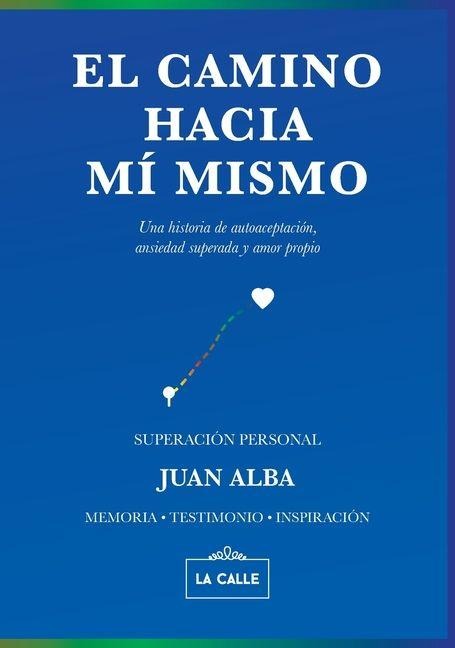 El camino hacia mí mismo - Juan Alba