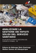 Cover-Bild zum Titel 'ANALIZZARE LA GESTIONE DEI RIFIUTI SOLIDI DEL SERVIZIO SANITARIO' von 'Ediana Da Nóbrega Melo Queiroga, Walker Gomes de Albuquerque'