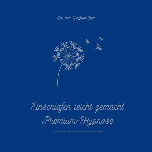 Einschlafen leicht gemacht (Premium-Hypnose von Dr. med Siegfried Stoll) - Siegfried Stoll