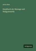 Cover-Bild zum Titel 'Handbuch der Massage und Heilgymnastik' von 'Anton Bum'