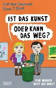 Cover-Bild zum Titel 'Ist das Kunst oder kann das weg?' von 'Christian Saehrendt, Steen T. Kittl'
