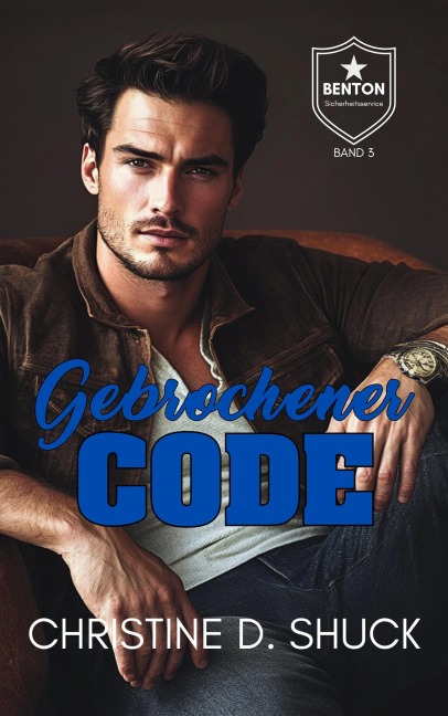 Gebrochener Code (Benton Sicherheitsservice, #3) - Christine D. Shuck