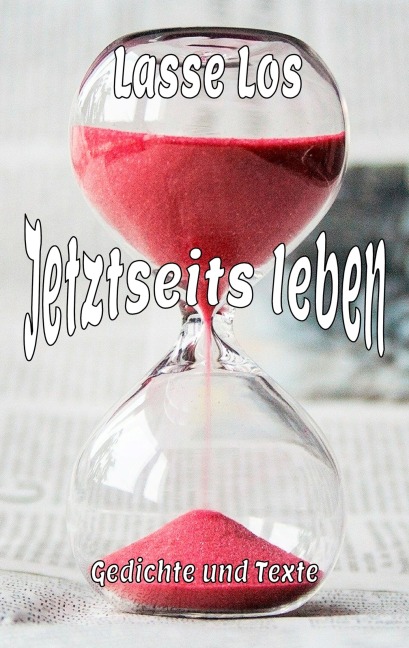 Jetztseits leben - Lasse Los
