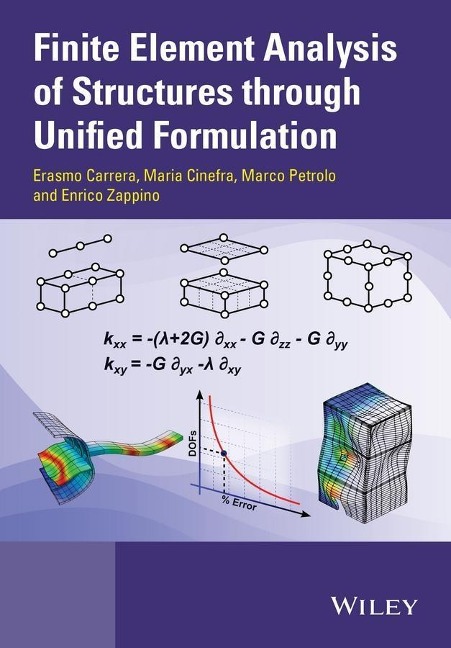 Finite Element Analysis of Structures through Unified Formulation - Erasmo Carrera, Maria Cinefra, Marco Petrolo, Enrico Zappino