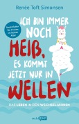 Cover-Bild zum Titel 'Ich bin immer noch heiß, es kommt jetzt nur in Wellen - Das Leben in den Wechseljahren' von 'Renée Toft Simonsen'