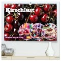 Kirschlust - Köstlichkeiten aus und mit Kirschen (hochwertiger Premium Wandkalender 2025 DIN A2 quer), Kunstdruck in Hochglanz - Fred Schimak