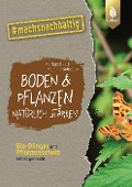 Cover-Bild zum Titel 'Boden & Pflanzen natürlich stärken' von 'Markus Gastl, Melanie Schoppe'