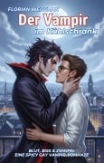Cover-Bild zum Titel 'Der Vampir im Kühlschrank: Blut, Biss & Zweifel - eine spicy Gay Vampir-Romanze' von 'Florian Weissman'