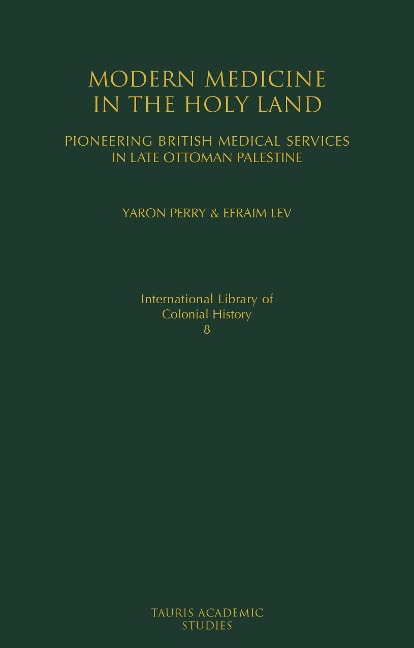 Modern Medicine in the Holy Land - Yaron Perry, Efraim Lev