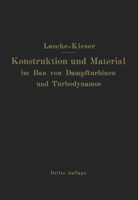 Konstruktion und Material im Bau von Dampfturbinen und Turbodynamos - O. Lasche