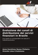 Cover-Bild zum Titel 'Evoluzione dei canali di distribuzione dei servizi finanziari in Brasile' von 'Anne Karolinne Nunes Pinheiro, Vicente Lima Crisóstomo'