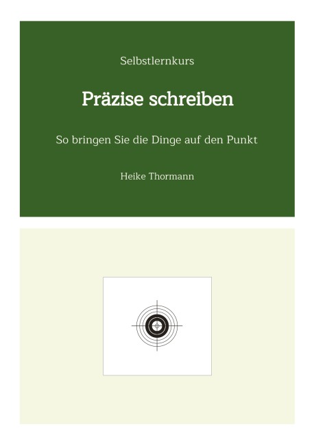 Selbstlernkurs: Präzise schreiben - Heike Thormann