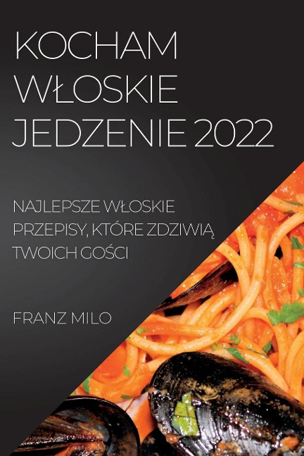 KOCHAM W¿OSKIE JEDZENIE 2022 - Franz Milo