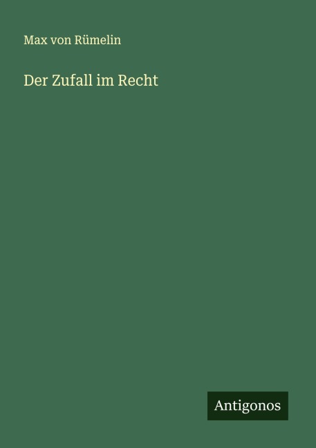 Der Zufall im Recht - Max von Rümelin