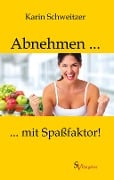 Cover-Bild zum Titel 'Abnehmen mit Spaßfaktor' von 'Karin Schweitzer'
