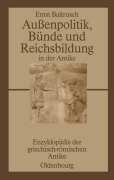 Cover-Bild zum Titel 'Außenpolitik, Bünde und Reichsbildung in der Antike' von 'Ernst Baltrusch'