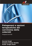Cover-Bild zum Titel 'Patogenesi e opzioni terapeutiche del carcinoma della colecisti' von 'Govind Singh, Sanjeev Kumar Shukla, Kedar Singh Shahi'