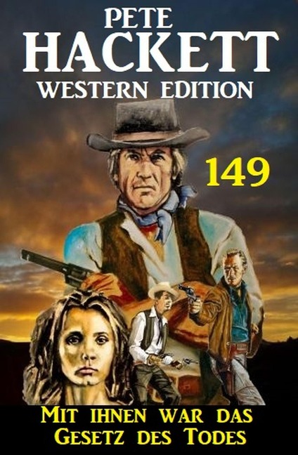 Mit ihnen war das Gesetz des Todes: Pete Hackett Western Edition 149 - Pete Hackett