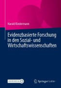 Cover-Bild zum Titel 'Evidenzbasierte Forschung in den Sozial- und Wirtschaftswissenschaften' von 'Harald Kindermann'
