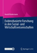 Cover-Bild zum Titel 'Evidenzbasierte Forschung in den Sozial- und Wirtschaftswissenschaften' von 'Harald Kindermann'