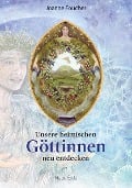 Unsere heimischen Göttinnen neu entdecken - Joanne Foucher