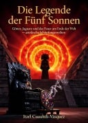 Cover-Bild zum Titel 'Die Legende der Fünf Sonnen' von 'Itzél Cuauhtli-Vásquez'