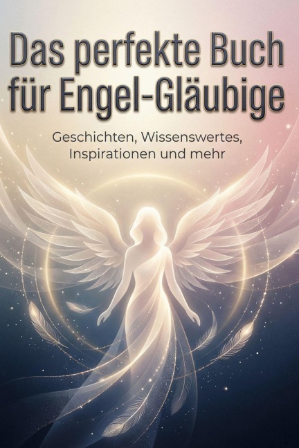 Das perfekte Buch für Engel-Gläubige - Lucas Schröder