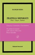 Cover-Bild zum Titel 'Fratelli separati. Drieu-Aragon-Malraux. Il fascista, il comunista, l'avventuriero' von 'Maurizio Serra'