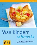 Kindern schmeckt, Was - Cornelia Trischberger