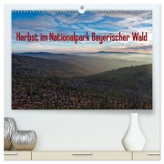 Herbst im Nationalpark Bayerischer Wald (hochwertiger Premium Wandkalender 2026 DIN A2 quer), Kunstdruck in Hochglanz - Borg Enders
