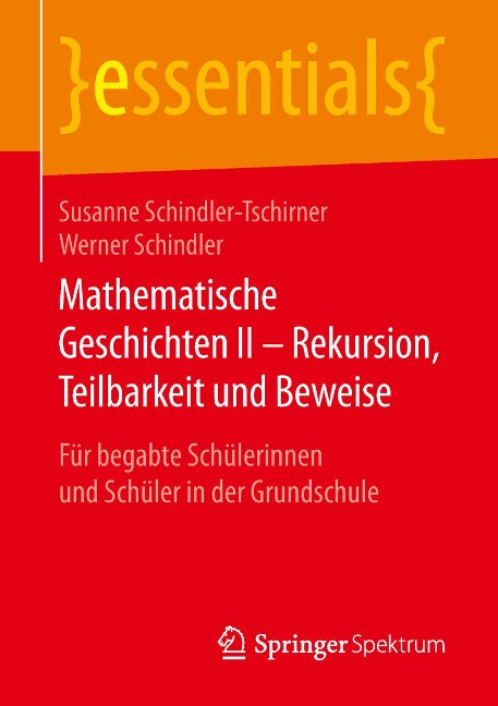 Mathematische Geschichten II - Rekursion, Teilbarkeit und Beweise - Susanne Schindler-Tschirner, Werner Schindler