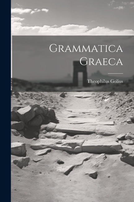 Grammatica Graeca - Theophilus Golius