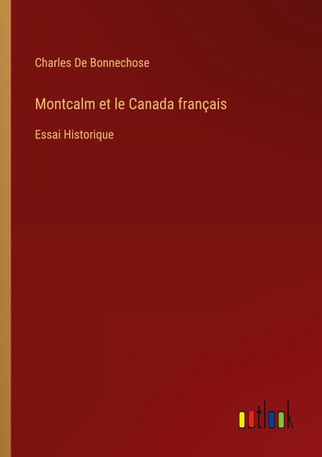 Montcalm et le Canada français - Charles De Bonnechose