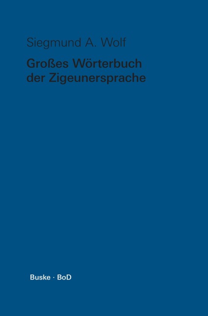 Grosses Wörterbuch der Zigeunersprache (romani t¿iw) / Großes Wörterbuch der Zigeunersprache (romani t¿iw) - Siegmund A. Wolf