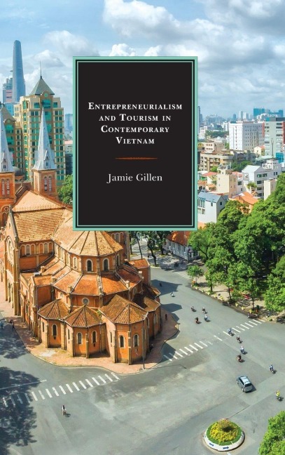 Entrepreneurialism and Tourism in Contemporary Vietnam - Jamie Gillen