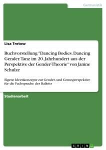 Buchvorstellung "Dancing Bodies. Dancing Gender. Tanz im 20. Jahrhundert aus der Perspektive der Gender-Theorie" von Janine Schulze - Lisa Tretow