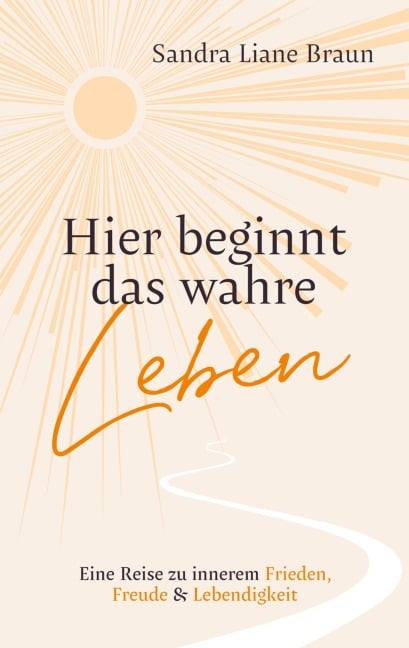 Hier beginnt das wahre Leben - Sandra Liane Braun