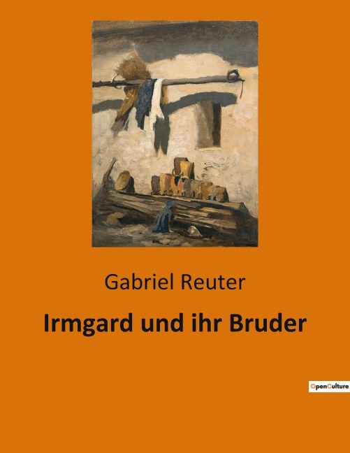 Irmgard und ihr Bruder - Gabriel Reuter