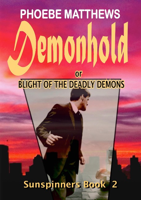 Demonhold, or, Blight of the Deadly Demons (Sunspinners, #2) - Phoebe Matthews