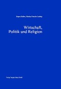 Cover-Bild zum Titel 'Wirtschaft, Politik und Religion' von 'Jürgen Bellers, Markus Porsche-Ludwig'