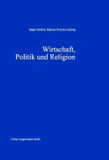 Cover-Bild zum Titel 'Wirtschaft, Politik und Religion' von 'Jürgen Bellers, Markus Porsche-Ludwig'