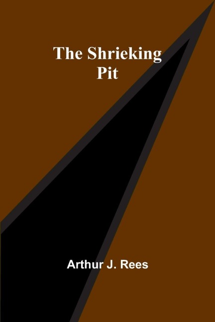 The Shrieking Pit - Arthur J. Rees