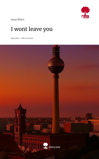 I wont leave you. Life is a Story - story.one - Anna Wöhrl