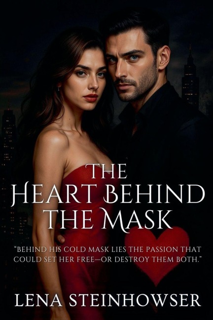The Heart Behind the Mask - Lena Steinhowser