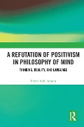 Cover-Bild zum Titel 'A Refutation of Positivism in Philosophy of Mind' von 'Pieter A. M. Seuren'