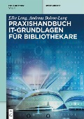 Cover-Bild zum Titel 'Praxishandbuch IT-Grundlagen für Bibliothekare' von 'Elke Lang, Andreas Bohne-Lang'