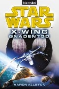 Star Wars(TM) X-Wing. Gnadentod - Aaron Allston