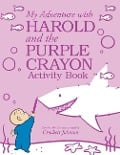 My Adventure with Harold and the Purple Crayon Activity Book - Crockett Johnson