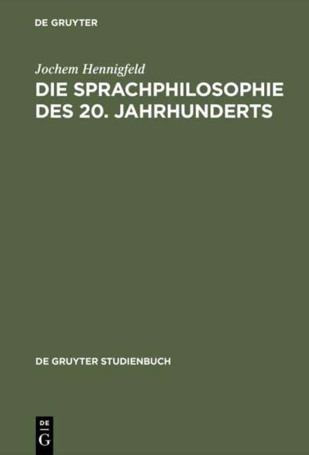 Die Sprachphilosophie des 20. Jahrhunderts - Jochem Hennigfeld