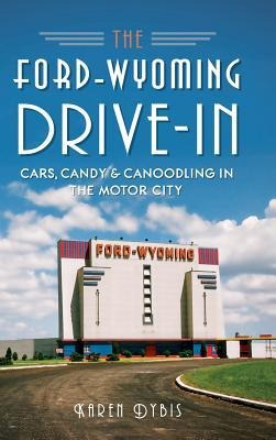 The Ford-Wyoming Drive-In - Karen Dybis